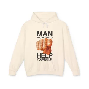 'MAN YOU'VE GOT TO HELP YOURSELF' Hooded Sweatshirt