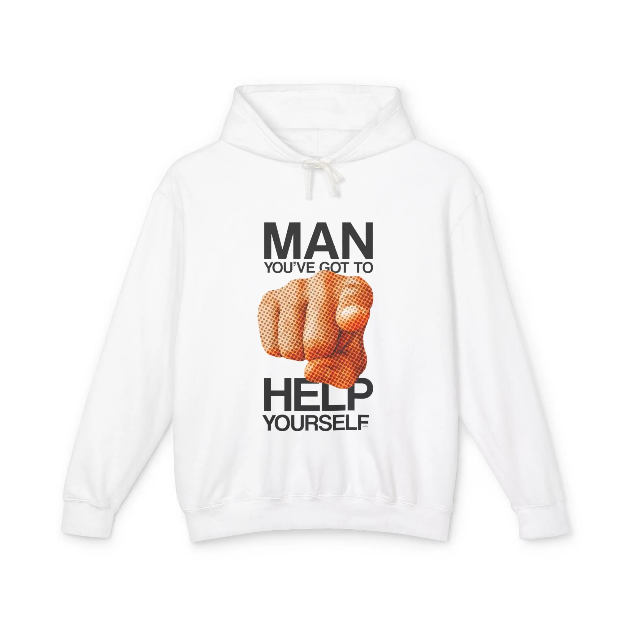 'MAN YOU'VE GOT TO HELP YOURSELF' Hooded Sweatshirt